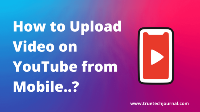 How to Upload Video on YouTube from Mobile